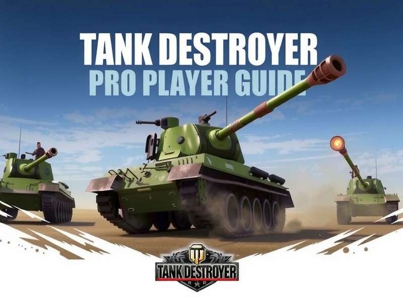 Pro Player Guide for Tank Destroyer